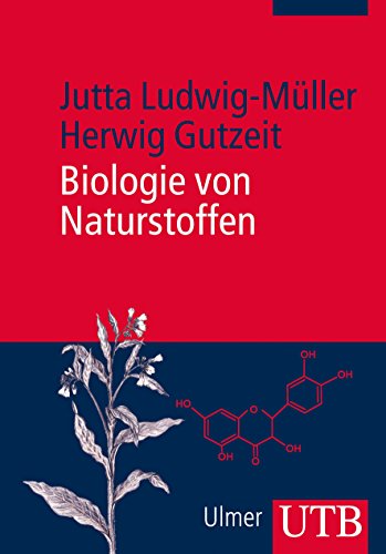 Biologie von Naturstoffen: Synthese, biologische Funktionen und Bedeutung für die Gesundheit von Utb; Verlag Eugen Ulmer